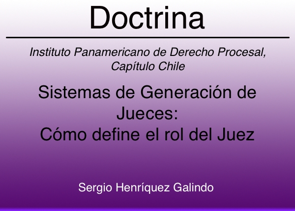 Sistemas de generación de jueces: cómo define el rol del juez - Sergio Henríquez Galindo